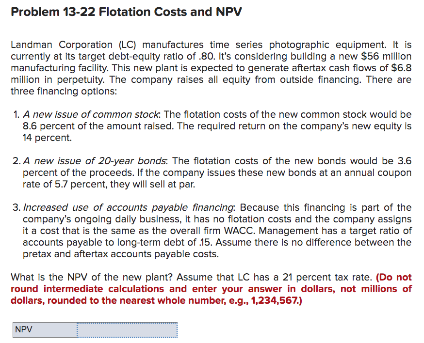  Problem 13-22 Flotation Costs and NPV Landman Corporation (LC) manufactures time