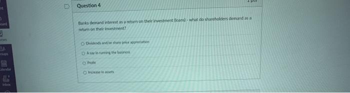  D Question 4 Bankes demand interest as a return on their