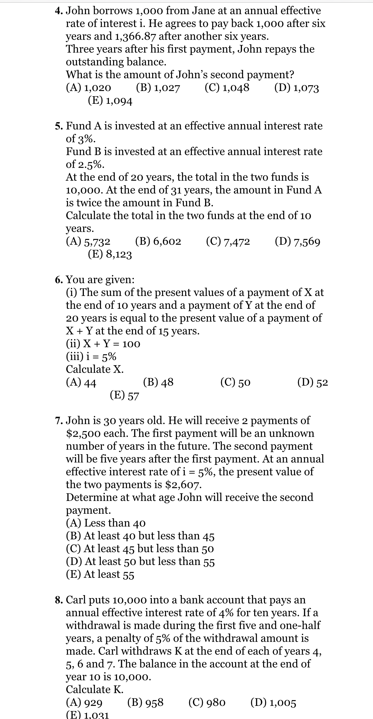  John borrows 1,00o from Jane at an annual effective rate of