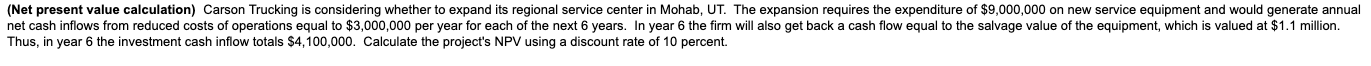  (Net present value calculation) Carson Trucking is considering whether to expand