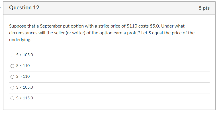 Question 12 5 pts Suppose that a September put option with