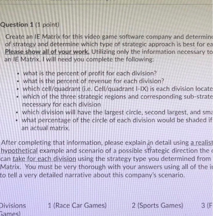  Question 1 (1 point) Create an IE Matrix for this video