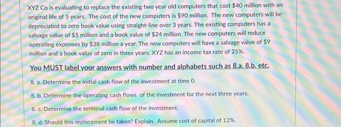 please show excel formulas XYZ Co is evaluating to replace the existing