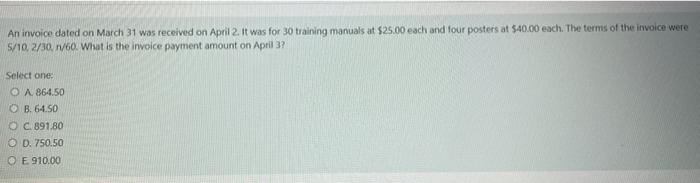  An invoice dated on March 31 was received on April 2.