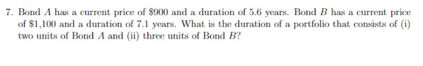  Please show full explanation 7. Bond A has a current price