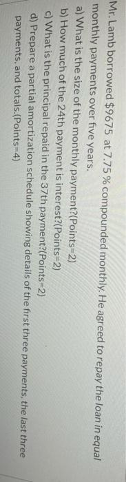 assignment help Mr. Lamb borrowed $9675 at 7.75 % compounded monthly. He