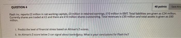  Save Ans QUESTION 4 40 points Flash Inc. reports 2 million