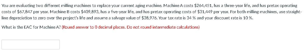 You are evaluating two different milling machines to replace your current