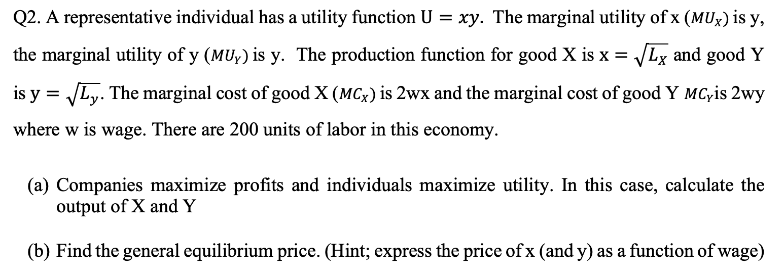  Q2. A representative individual has a utility function U = xy.