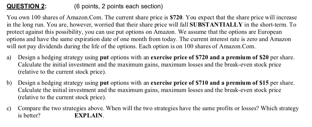 QUESTION 2: (6 points, 2 points each section) You own 100
