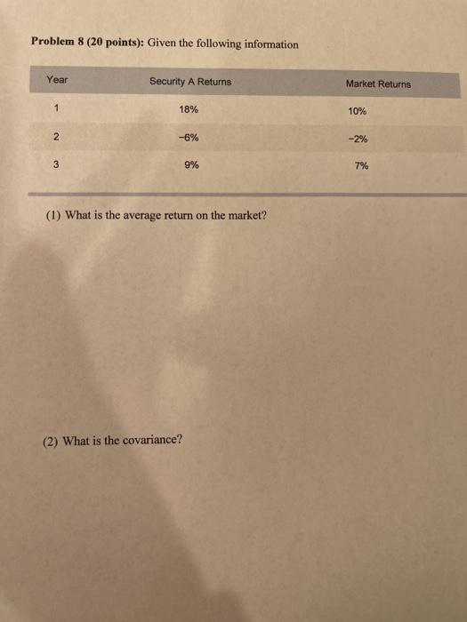  Problem 8 (20 points): Given the following information Year Security A