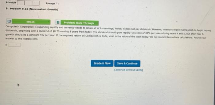  Attempts Average/ 9. Problem 9.14 (Nonconstant Growth) ebook Problem Walk Through