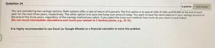  Question 24 4 points Save A You are considering two savings