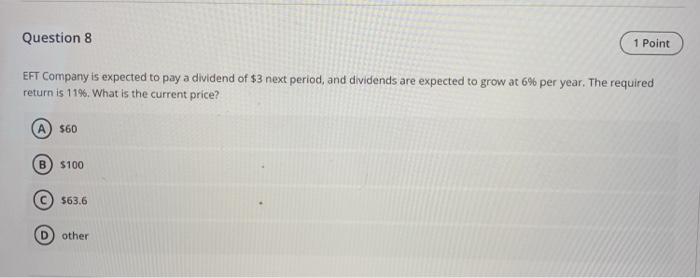 Question 8 1 Point EFT Company is expected to pay a