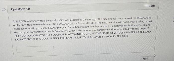  1 pts D Question 18 A $63,000 machine with a 6