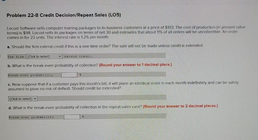  Problem 22-8 Credit Decision/Repeat Sales (L05) Locust Software sells computer training