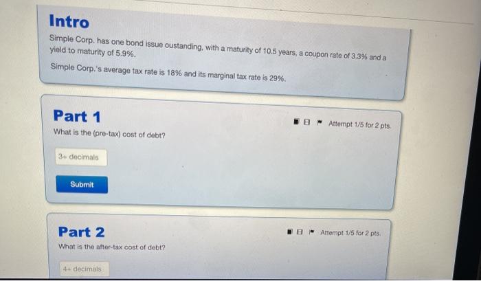 part 1 and 2 please Intro Simple Corp. has one bond issue