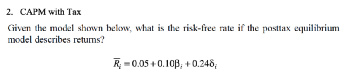 2. CAPM with Tax Given the model shown below, what is