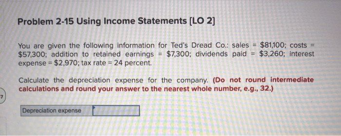  Problem 2-15 Using Income Statements [LO 2] You are given the