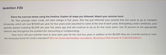 question #30 Solve the exercise below using the timeline. Explain all