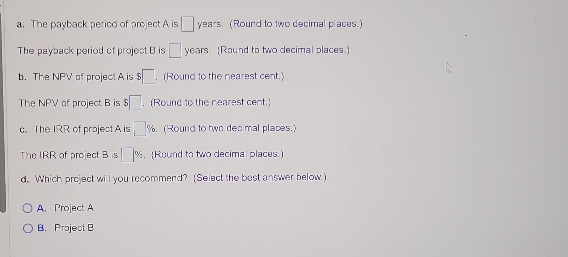 cost of capital is 15%. The cash flows for each project are