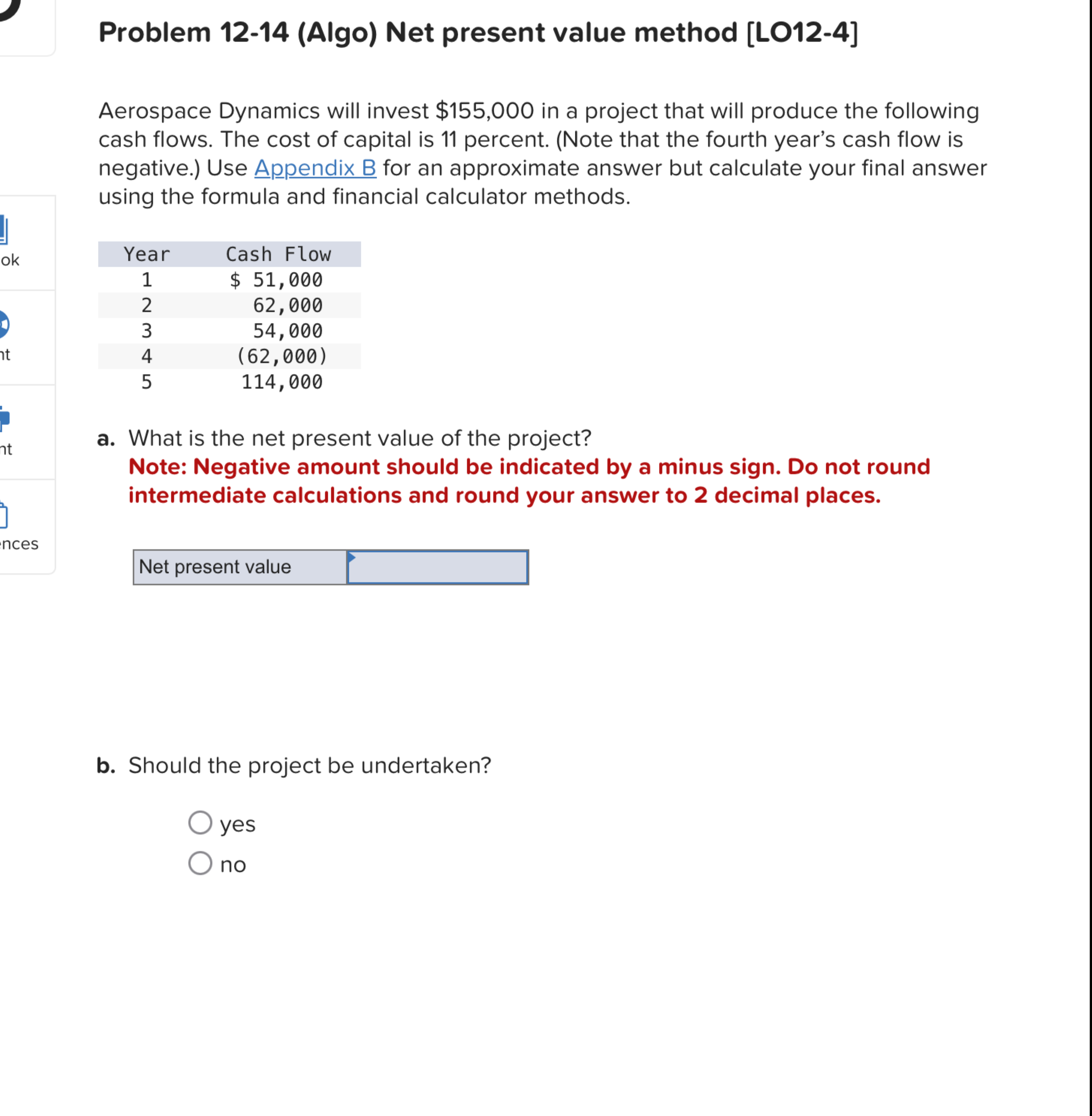  Problem 12-14(Algo) Net present value method [LO12-4] Aerospace Dynamics will invest