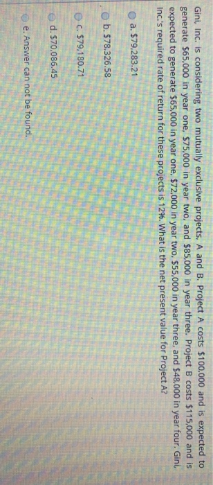  Gini, Inc. is considering two mutually exclusive projects, A and B.