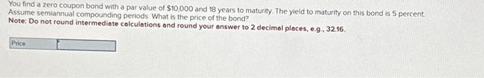  You find a zero coupon bond with a par value of