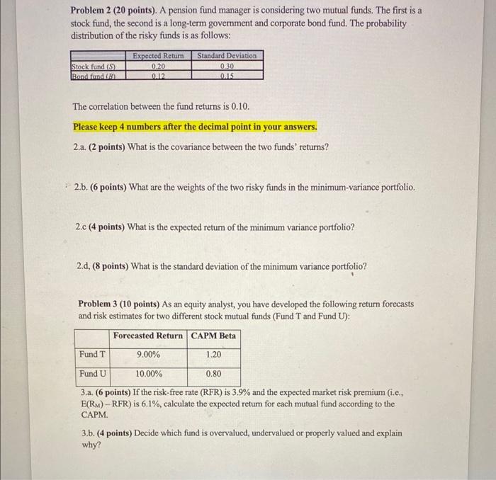  Problem 2 ( 20 points). A pension fund manager is considering