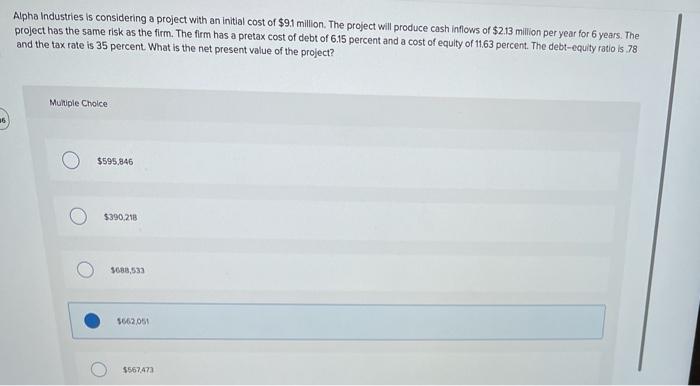  Alpha Industries is considering a project with an initial cost of