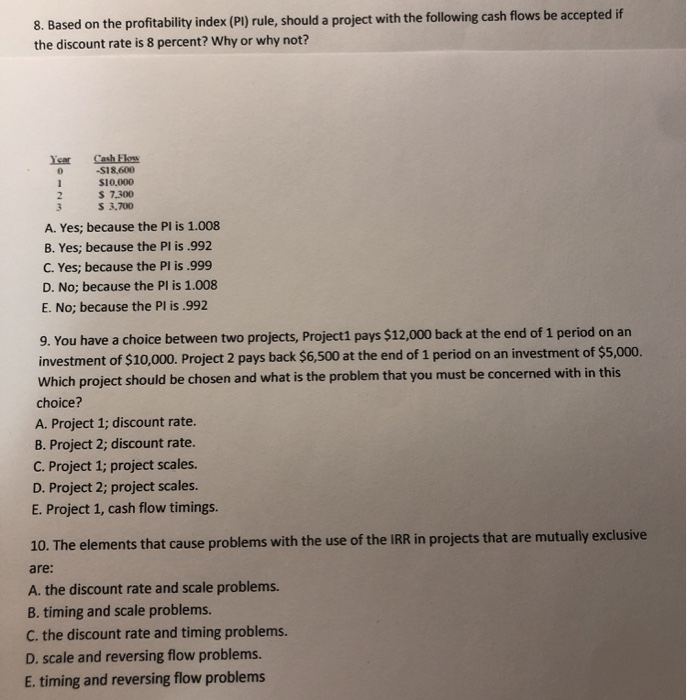  8. Based on the profitability index (PI) rule, should a project