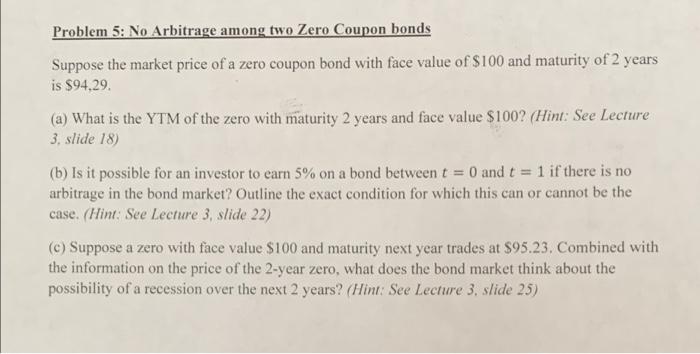  Problem 5: No Arbitrage among two Zero Coupon bonds Suppose the