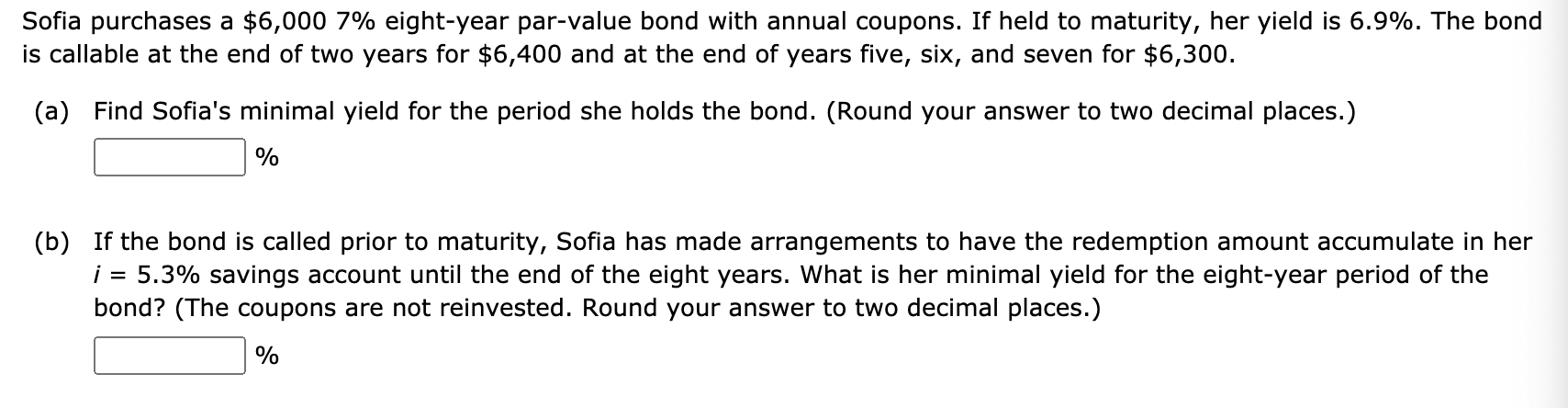 Please show steps Sofia purchases a $6,000 7% eight-year par-value bond with