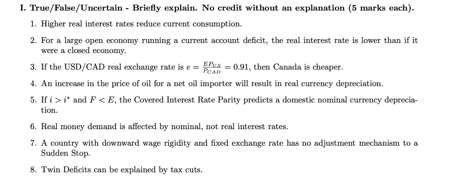  I. True/False/Uncertain - Briefly explain. No credit without an explanation (5