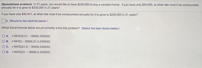  (Spreadsheet problem) In 21 years, you would like to have $230,000