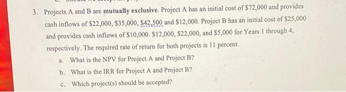  3. Projects A and B are mutually exclusive Project A has