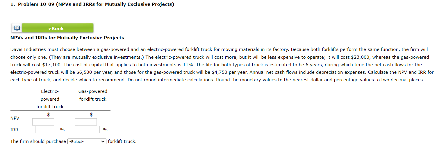 1. Problem 10-09 (NPVs and IRRs for Mutually Exclusive Projects) NPVs