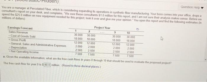  Question Help You are a manager at Percolated Fiber, which is