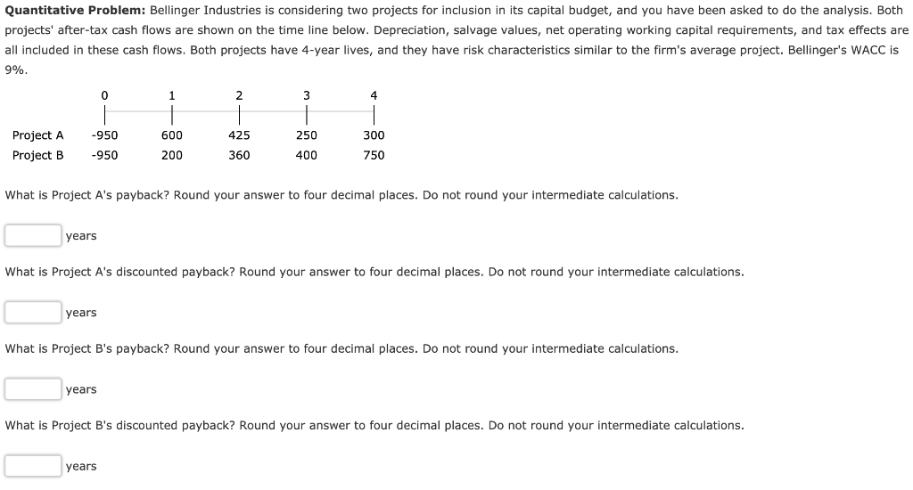 Quantitative Problem: Bellinger Industries is considering two projects for inclusion in