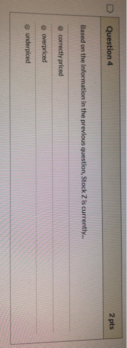  Question 4 2 pts Based on the information in the previous