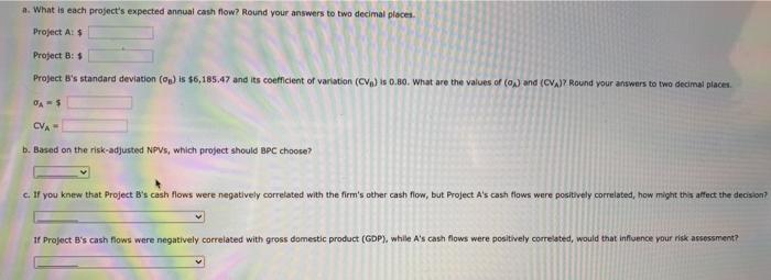 (PC) must decide between two mutually exclusive projects. Each costs $6,500 and