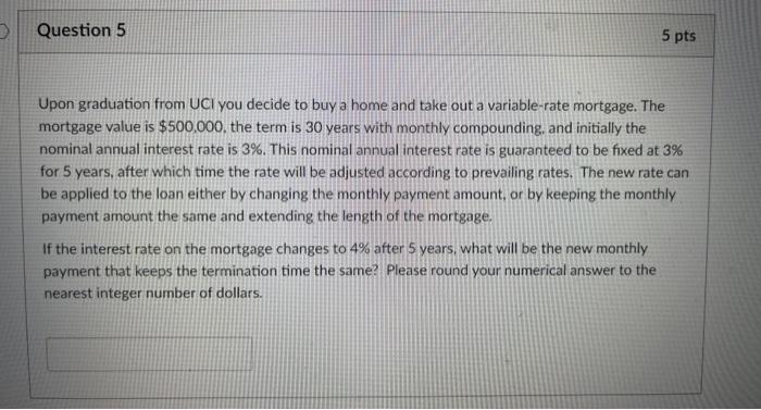  Question 5 5 pts Upon graduation from UCI you decide to