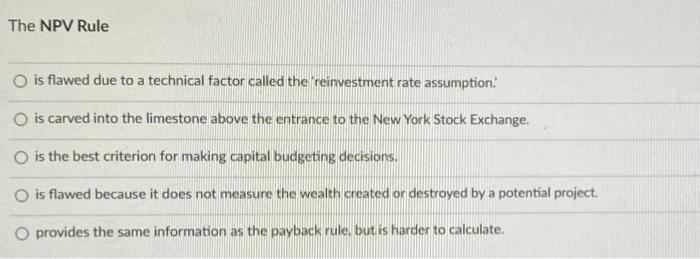  The NPV Rule is flawed due to a technical factor called