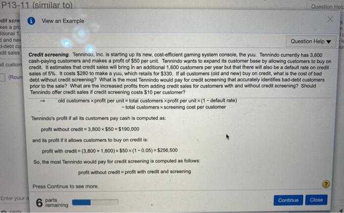 of 8 pts P13-11 (similar to) Question Help Credit screening. Tennindo, Inc.