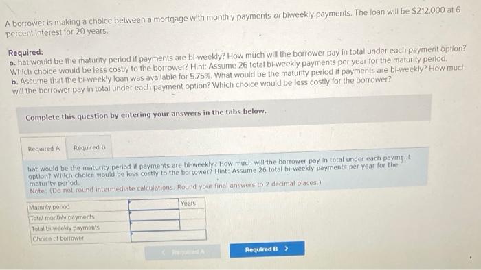  A borrower is making a cholce between a mortgage with monthly