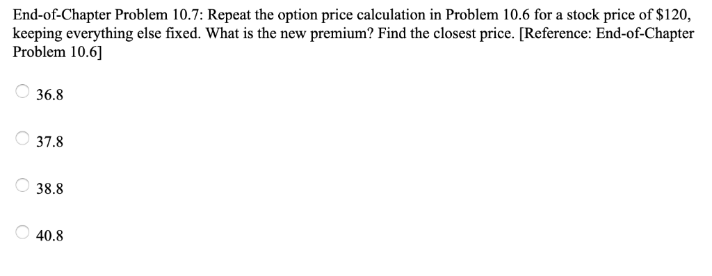 10.6 Let S = $100, K = $95, = 30%, r =