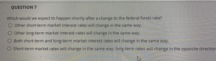  QUESTION 7 which would we expect to happen shortly after a