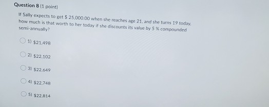  Question 8 11 point) If Sally expects to get $ 25,000.00