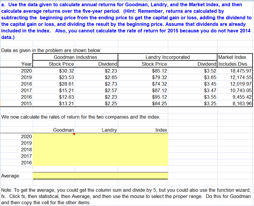  a. Use the data given to calculate annual returns for Goodman,