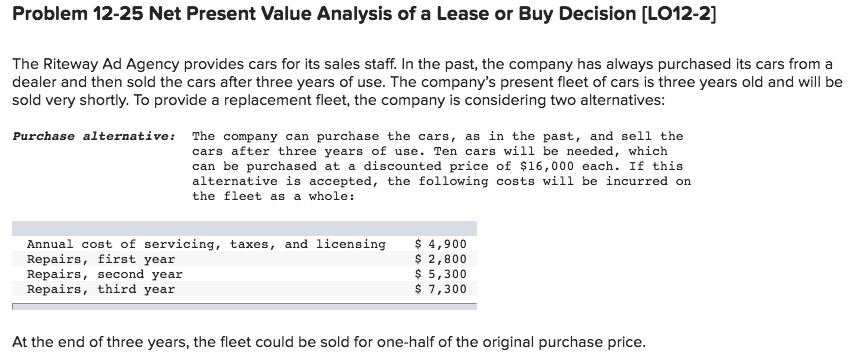 Problem 12-25 Net Present Value Analysis of a Lease or Buy